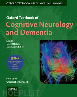 husain masud (curatore); schott jonathan m. (curatore) - oxford textbook of cognitive neurology and dementia