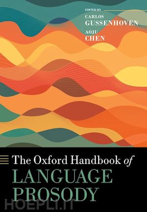 gussenhoven carlos (curatore); chen aoju (curatore) - the oxford handbook of language prosody