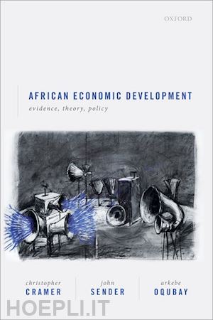 cramer christopher; sender john; oqubay arkebe - african economic development