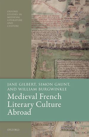 gilbert jane; gaunt simon; burgwinkle william - medieval french literary culture abroad