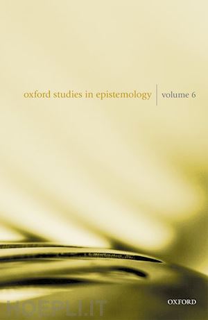 gendler tamar szabó (curatore); hawthorne john (curatore) - oxford studies in epistemology volume 6