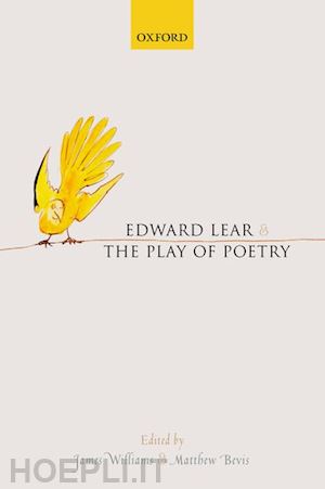 williams james (curatore); bevis matthew (curatore) - edward lear and the play of poetry