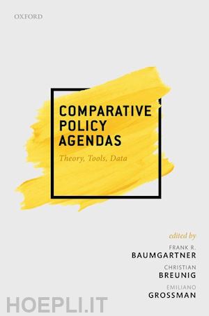 baumgartner frank r. (curatore); breunig christian (curatore); grossman emiliano (curatore) - comparative policy agendas