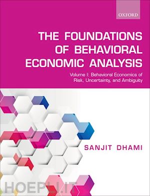 dhami sanjit - the foundations of behavioral economic analysis