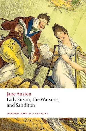 austen jane; sutherland kathryn (curatore) - lady susan, the watsons, and sanditon