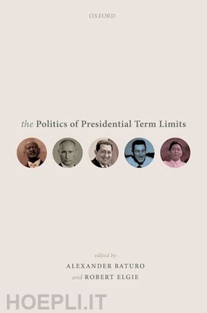 baturo alexander (curatore); elgie robert (curatore) - the politics of presidential term limits