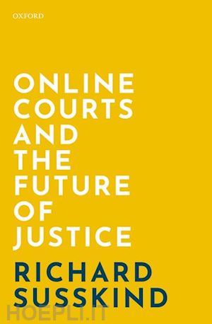 susskind richard - online courts and the future of justice