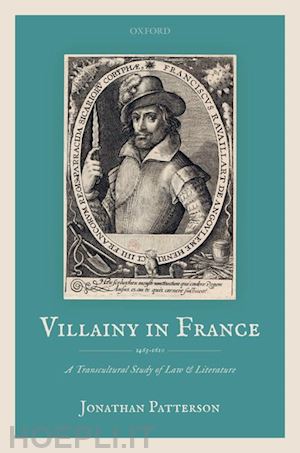 patterson jonathan - villainy in france (1463-1610)