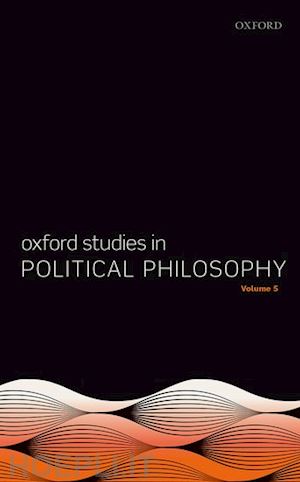 sobel david (curatore); vallentyne peter (curatore); wall steven (curatore) - oxford studies in political philosophy volume 5