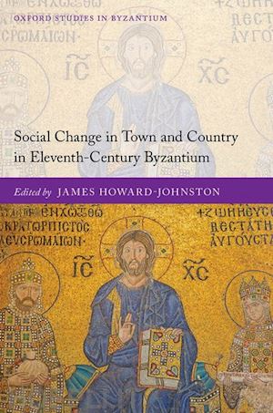 howard-johnston james (curatore) - social change in town and country in eleventh-century byzantium