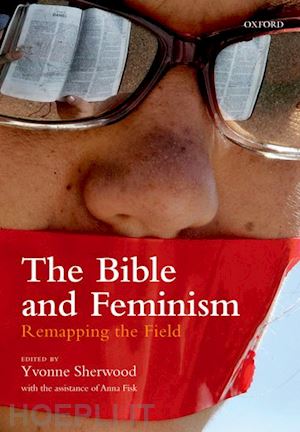 sherwood yvonne (curatore) - the bible and feminism