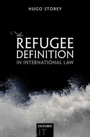 storey hugo - the refugee definition in international law