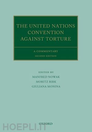 nowak manfred (curatore); birk moritz (curatore); monina giuliana (curatore) - the united nations convention against torture and its optional protocol