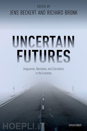 beckert jens (curatore); bronk richard (curatore) - uncertain futures