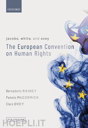 rainey bernadette; mccormick pamela; ovey clare - jacobs, white, and ovey: the european convention on human rights
