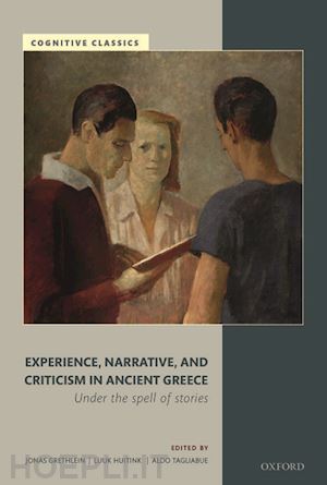 grethlein jonas (curatore); huitink luuk (curatore); tagliabue aldo (curatore) - experience, narrative, and criticism in ancient greece