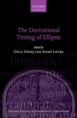 g^d"unes g^d"uliz (curatore); lipták anikó (curatore) - the derivational timing of ellipsis