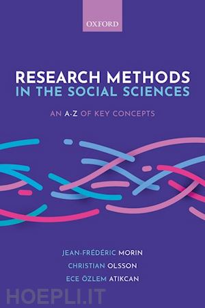 morin jean-frédéric (curatore); olsson christian (curatore); atikcan ece Özlem (curatore) - research methods in the social sciences: an a-z of key concepts
