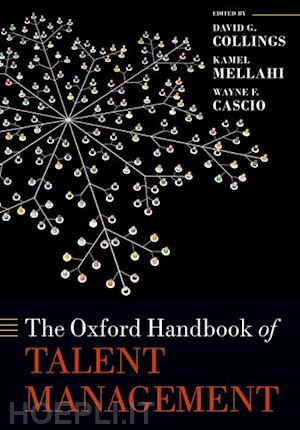 collings david g (curatore); mellahi kamel (curatore); cascio wayne f. (curatore) - the oxford handbook of talent management