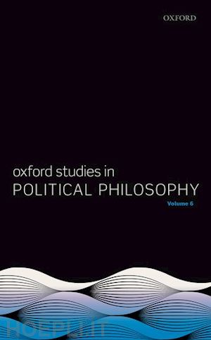 sobel david (curatore); vallentyne peter (curatore); wall steven (curatore) - oxford studies in political philosophy volume 6