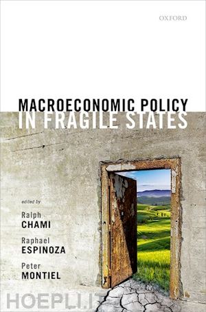 chami ralph (curatore); espinoza raphael (curatore); montiel peter j. (curatore) - macroeconomic policy in fragile states