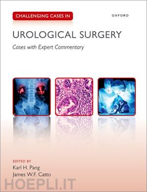 pang, karl; catto, james - challenging cases in urological surgery