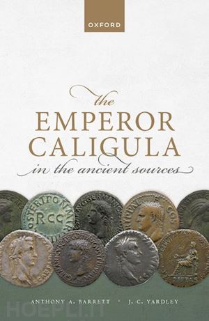 barrett anthony a.; yardley john c. - the emperor caligula in the ancient sources