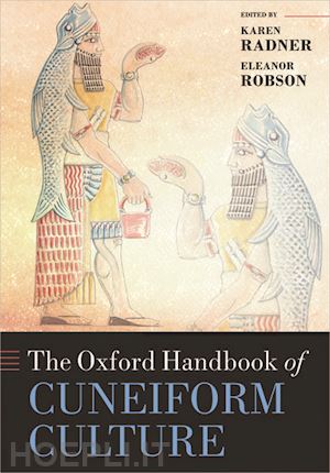 radner karen (curatore); robson eleanor (curatore) - the oxford handbook of cuneiform culture