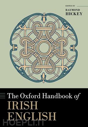 hickey raymond (curatore) - the oxford handbook of irish english