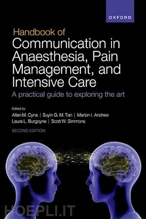 cyna, allan m; tan, suyin gm; andrew, marion i; burgoyne, laura l; simmons, scott w - handbook of communication in anaesthesia, pain management, and intensive care