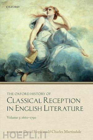 hopkins david (curatore); martindale charles (curatore) - the oxford history of classical reception in english literature