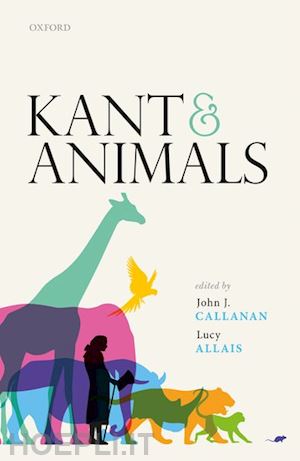callanan john j. (curatore); allais lucy (curatore) - kant and animals