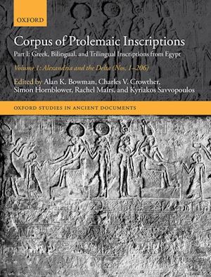 bowman alan k. (curatore); crowther charles v. (curatore); hornblower simon (curatore); mairs rachel (curatore); savvopoulos kyriakos (curatore) - corpus of ptolemaic inscriptions: volume 1, alexandria and the delta (nos. 1-206)