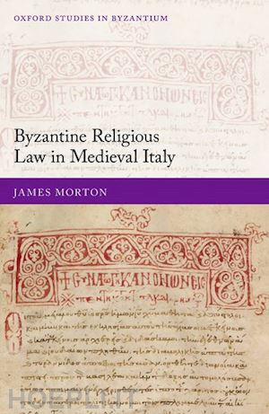 morton james - byzantine religious law in medieval italy