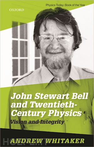 whitaker andrew - john stewart bell and twentieth century physics