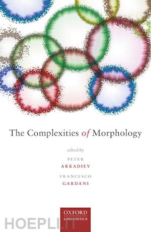 arkadiev peter (curatore); gardani francesco (curatore) - the complexities of morphology