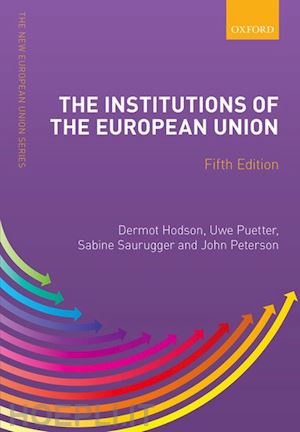 hodson dermot (curatore); puetter uwe (curatore); saurugger sabine (curatore); peterson john (curatore) - the institutions of the european union