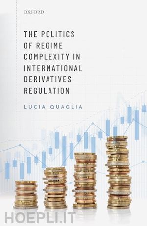 quaglia lucia - the politics of regime complexity in international derivatives regulation