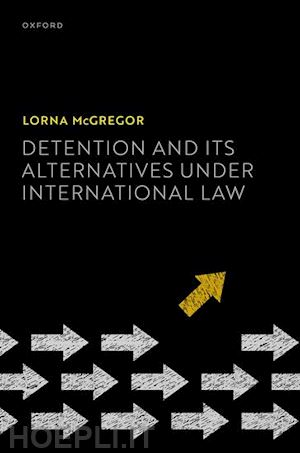 mcgregor lorna - detention and its alternatives under international law
