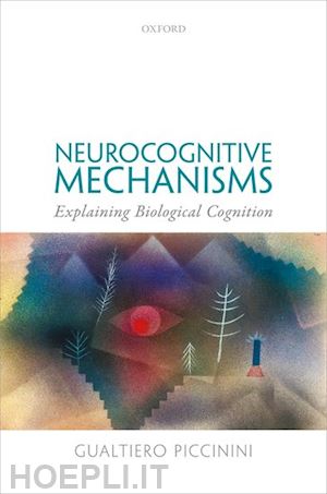 piccinini gualtiero - neurocognitive mechanisms