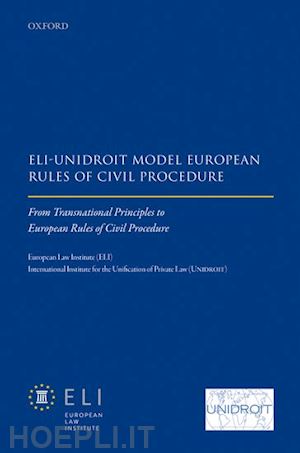european law institute (curatore); unidroit (curatore) - eli – unidroit model european rules of civil procedure