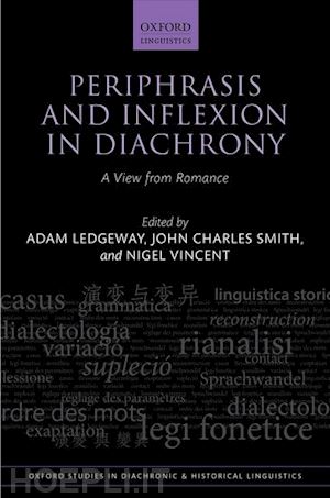 ledgeway adam (curatore); smith john charles (curatore); vincent nigel (curatore) - periphrasis and inflexion in diachrony