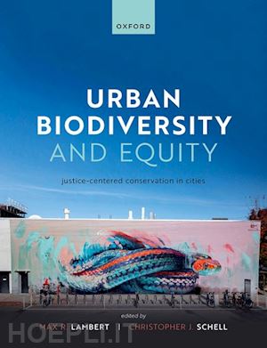 lambert max (curatore); schell christopher (curatore) - urban biodiversity and equity