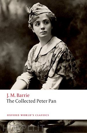 barrie j. m.; douglas-fairhurst robert (curatore) - the collected peter pan