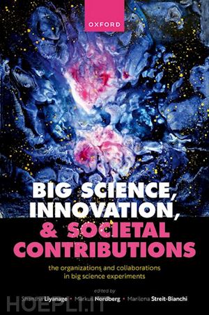 liyanage shantha (curatore); nordberg markus (curatore); streit-bianchi marilena (curatore) - big science, innovation, and societal contributions