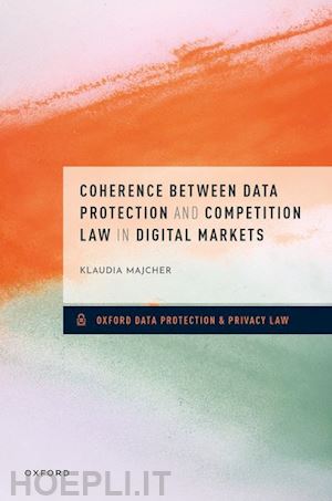 majcher klaudia - coherence between data protection and competition law in digital markets