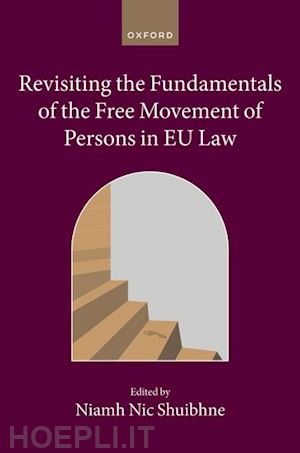 nic shuibhne niamh (curatore) - revisiting the fundamentals of the free movement of persons in eu law