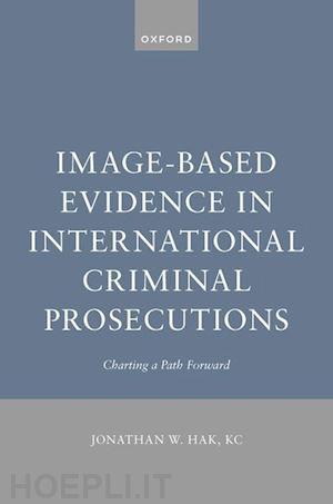 hak jonathan w. - image-based evidence in international criminal prosecutions