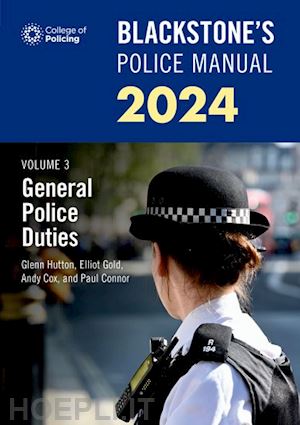 connor paul; johnston dave; hutton glenn; cox andy; gold elliot - blackstone's police manuals volume 3: general police duties 2024