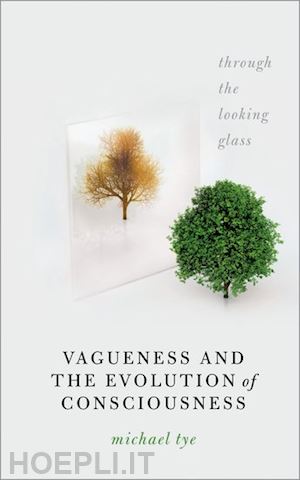 tye michael - vagueness and the evolution of consciousness